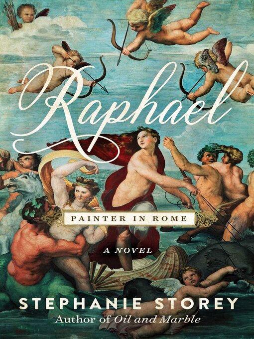 Title details for Raphael, Painter in Rome: a Novel by Stephanie Storey - Wait list